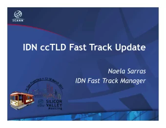 IDN ccTLD Fast Track Update  Naela Sarras  IDN Fast Track Manager  Agenda  Status update