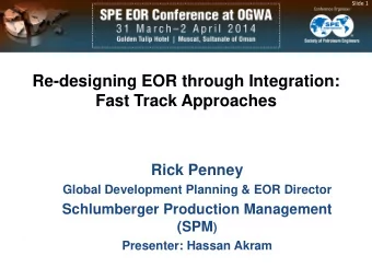 Fast Track Approaches  Rick Penney  Global Development Planning &amp; EOR Director  Schlumberger