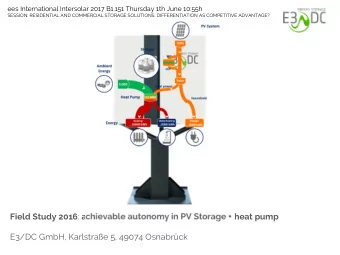Field Study 2016 : achievable autonomy in PV Storage + heat pump  E3/DC GmbH, Karlstrae 5, 49074