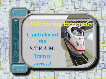 E.W.F. Stirrup Elementary  Climb aboard  the  S.T.E.A.M.  Train to  success!  What is STEM