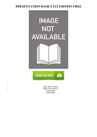 PRESENTATION BASICS 1ST EDITION FREE  Author: Robert J Rosania  ISBN: 9781562863470  Download Link: