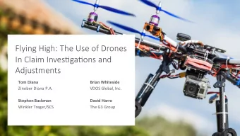 Flying High: The Use of Drones  In Claim Inves9ga9ons and   Adjustments  Tom