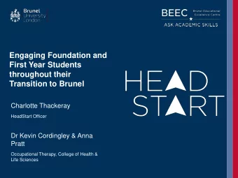 Engaging Foundation and  First Year Students  throughout their  Transition to Brunel  Charlotte