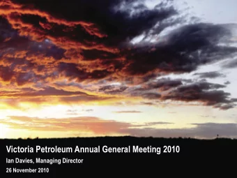 Victoria Petroleum Annual General Meeting 2010  Ian Davies, Managing Director  26 November 2010