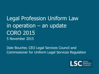 in operation  an update  CORO 2015  5 November 2015  Dale Boucher, CEO Legal Services Council