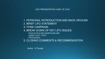 1. PERSONAL INTRODUCTION AND BACK GROUND  2. BRIEF LIFO STATEMENT  3. FFAW CAMPAIGN  4. BREAK DOWN