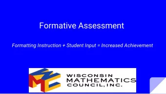 Formative Assessment  Formatting Instruction + Student Input = Increased Achievement  Best Practice