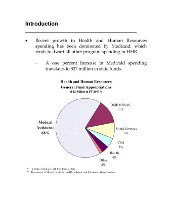 Introduction   Recent growth in Health and Human Resources  spending has been dominated by