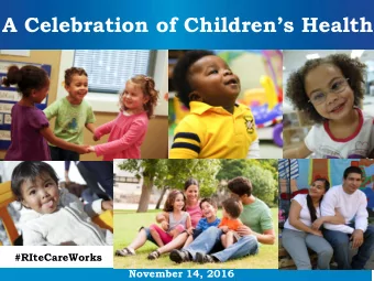 A Celebration of Childrens Health #RIteCareWorks  November 14, 2016  Uninsured Children  United