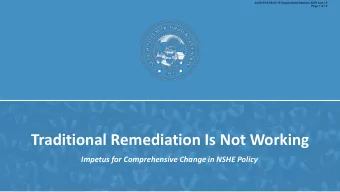 Traditional Remediation Is Not Working  Impetus for Comprehensive Change in NSHE Policy  1