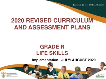 AND ASSESSMENT PLANS  GRADE R  LIFE SKILLS  Implementation:  JULY/ AUGUST 2020  Presentation