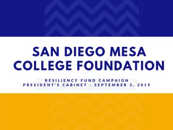 SAN DIEGO MESA  COLLEGE FOUNDATION  R E S I L I E N C Y  F U N D  C A M P A I G N  P R E S I D E N