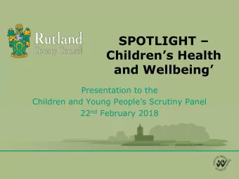 SPOTLIGHT   Childrens Health and Wellbeing  Presentation to the Children and Young