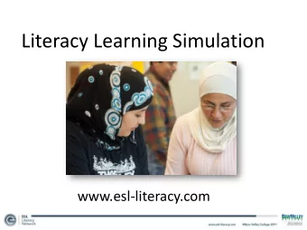 Literacy Learning Simulation  www.esl-literacy.com  Workshop Outcome  Participants will reflect
