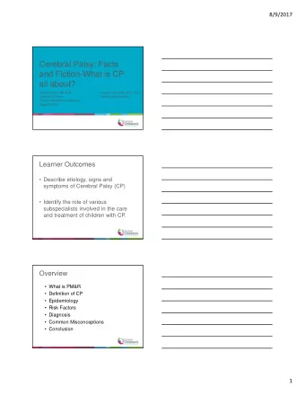 Cerebral Palsy: Facts  and Fiction-What is CP  all about?  Andrea Paulson MD MPH  Teresa Flower