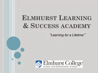 E LMHURST L EARNING &amp; S UCCESS ACADEMY  Learning for a Lifetime  A BOUT ELSA  A four