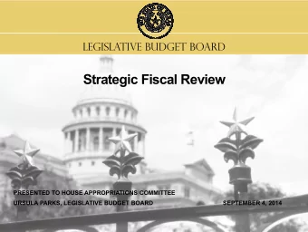 Strategic Fiscal Review  PRESENTED TO HOUSE APPROPRIATIONS COMMITTEE  URSULA PARKS, LEGISLATIVE