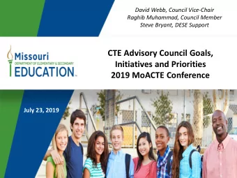 CTE Advisory Council Goals,  Initiatives and Priorities  2019 MoACTE Conference  July 23, 2019  2