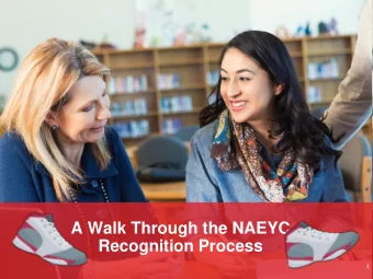 A Walk Through the NAEYC  Recognition Process  1  Presenter  Pamela Ehrenberg, Director of