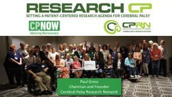 Paul Gross  Chairman and Founder  Cerebral Palsy Research Network  1  Cerebral Palsy Research