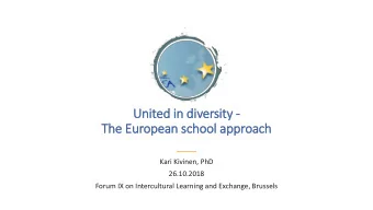 United in  in div  iversity -  The European school approach  Kari Kivinen, PhD  26.10.2018  Forum