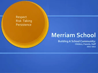 Merriam School Merriam School Building A School Community: Building A School Community: Children,
