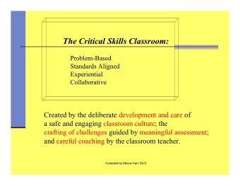 The Critical Skills Classroom:  Problem-Based  Standards Aligned  Experiential  Collaborative