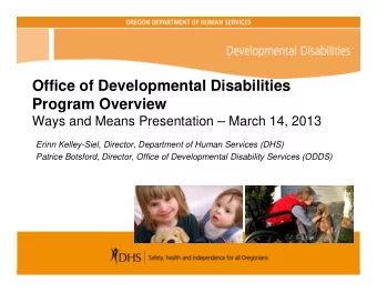 Office of Developmental Disabilities  Program Overview  Ways and Means Presentation  March 14,