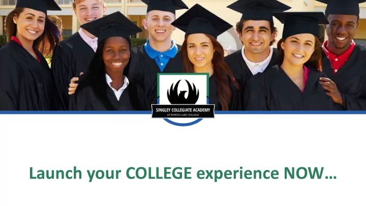 launch your college experience now early college high