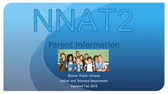 Parent Information  Denver Public Schools  Gifted and Talented Department  Updated Fall 2015  The