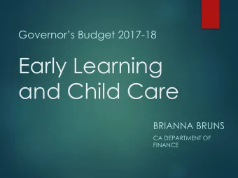 Early Learning  and Child Care  BRIANNA BRUNS  CA DEPARTMENT OF  FINANCE  Economic Outlook