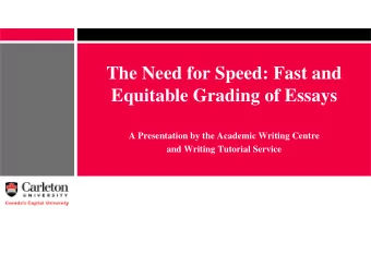 The Need for Speed: Fast and  Equitable Grading of Essays  A Presentation by the Academic Writing