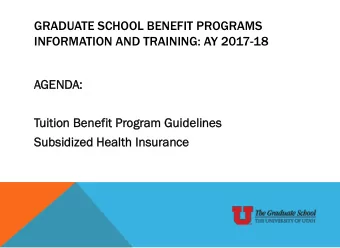 GRADUATE SCHOOL BENEFIT PROGRAMS  INFORMATION AND TRAINING: AY 2017-18  AGE  GENDA:  :  Tuition B