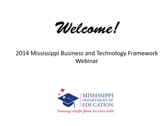2014 Mississippi Business and Technology Framework  Webinar  Sound Check If you cant hear me,