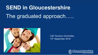 The graduated approach..  C&amp;F Scrutiny Committee 13 th September 2018  Context  1)