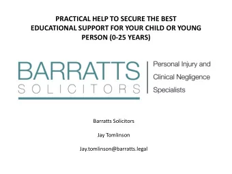 PRACTICAL HELP TO SECURE THE BEST  EDUCATIONAL SUPPORT FOR YOUR CHILD OR YOUNG  PERSON (0-25 YEARS)