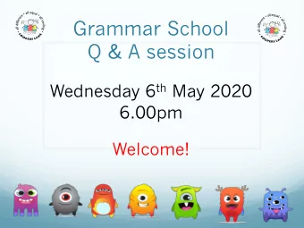 Grammar School  Q &amp; A session Wednesday 6 th May 2020  6.00pm  Welcome!  Key Dates  Register
