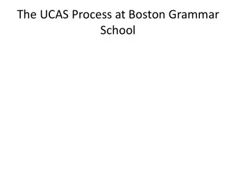 The UCAS Process at Boston Grammar  School  Key dates  Summer term of Year 12  -  students write