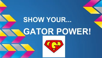 GATOR POWER!  We all have ... SUPER POWERS!  We each have the POWER to  ...learn  ...make