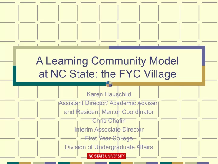 a learning community model at nc state the fyc village