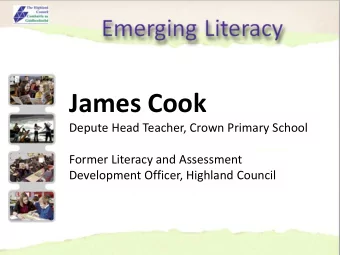James Cook  Depute Head Teacher, Crown Primary School  Former Literacy and Assessment  Development