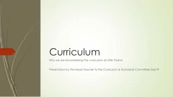 Curriculum  Why we are reconsidering the curriculum at Little Paxton  Presentation by the Head