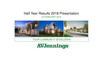 Half Year Results 2018 Presentation  23 FEBRUARY 2018  YOUR COMMUNITY DEVELOPER  Table of Contents