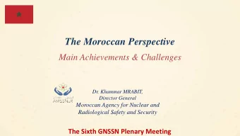 The Moroccan Perspective  Main Achievements &amp; Challenges  Dr. Khammar MRABIT,  Director General
