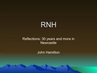RNH  Reflections: 30 years and more in  Newcastle  John Hamilton Visit of   World Health