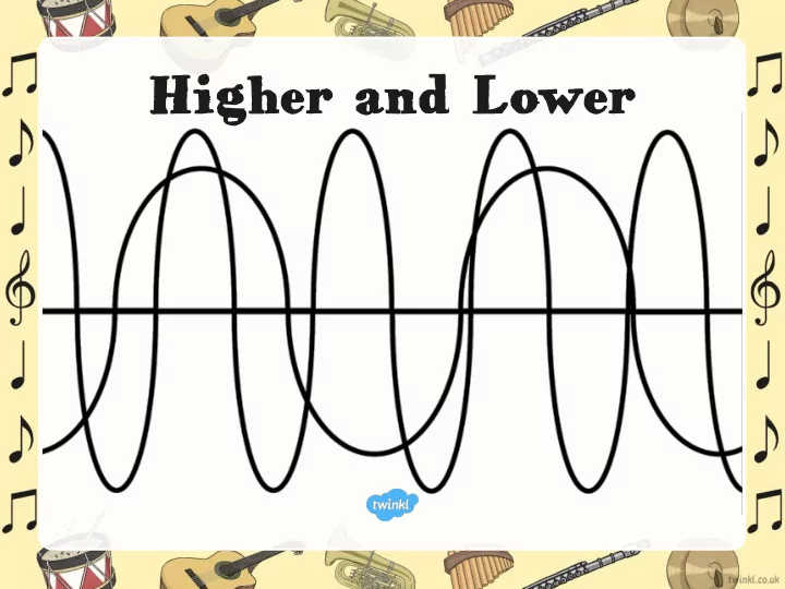 highe her and lo d lower