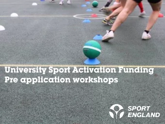 Pre application workshops  Workshop Content  Introduction  What do Sport England want to