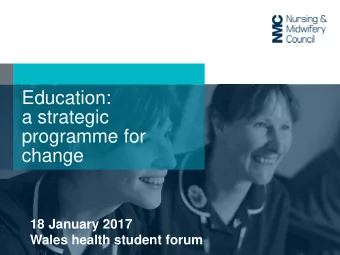 Education:  a strategic  programme for  change  18 January 2017  Wales health student forum  Agenda