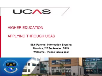 HIGHER EDUCATION  APPLYING THROUGH UCAS  S5/6 Parents Information Evening Monday, 2 nd