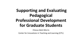Supporting and Evaluating  Pedagogical  Professional Development  for Graduate Students  Chessa